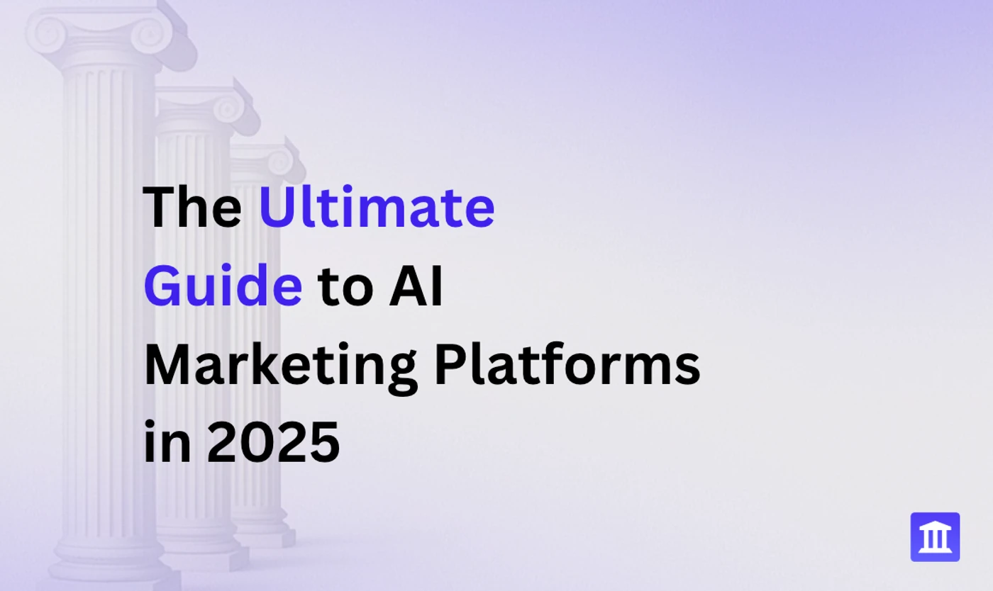 The Ultimate Guide to AI Marketing Platforms in 2025