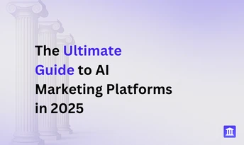 The Ultimate Guide to AI Marketing Platforms in 2025